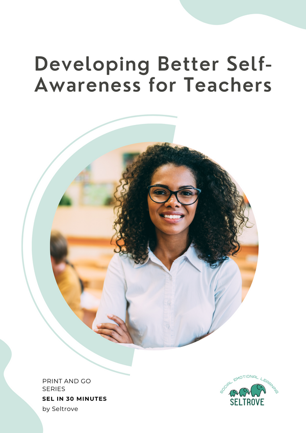 Developing Better Self-Awareness for Teachers (Print and Go Pack) Elementary
