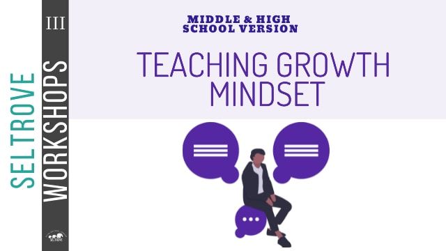 Teaching Growth Mindset to Tweens & Teens (SEL Teacher Workshop)
